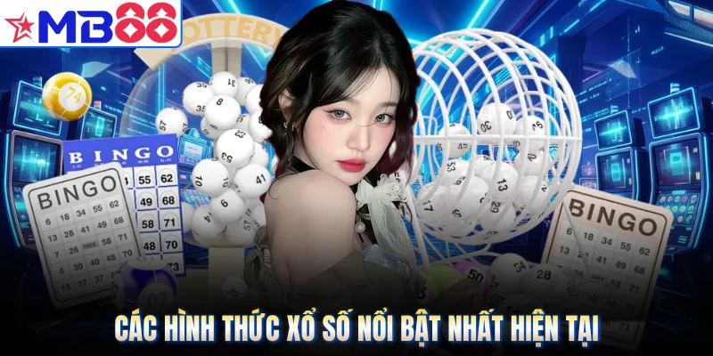 Các hình thức xổ số nổi bật nhất hiện tại