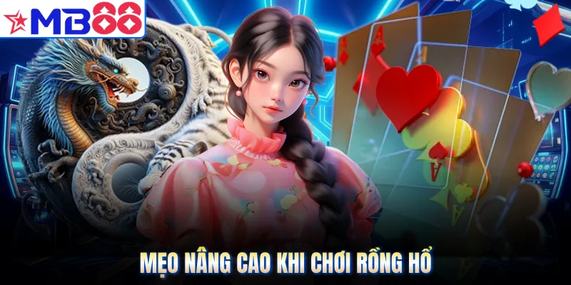 Mẹo nâng cao khi chơi rồng hổ